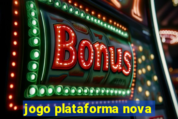 jogo plataforma nova